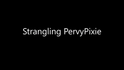 multiple choking out orgasms (Pervy Pixie)